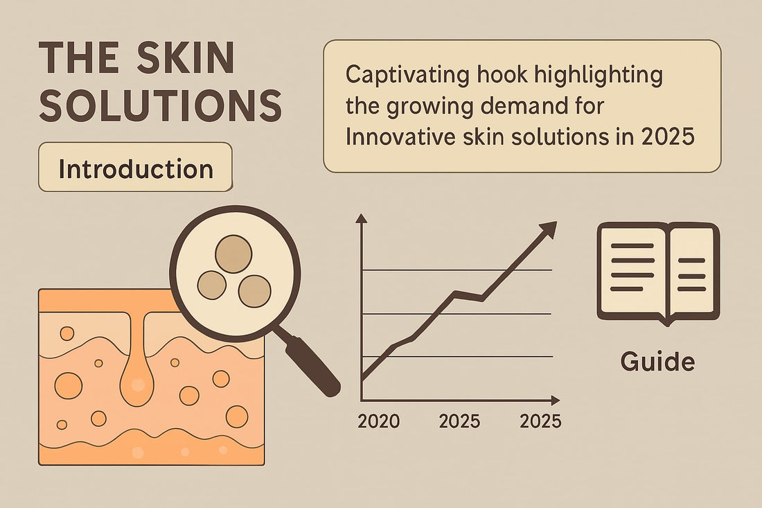 The Skin Solutions Guide: Expert Insights for 2025
